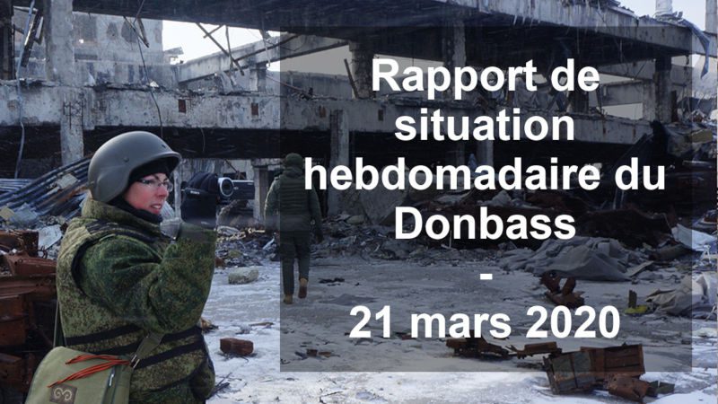 Rapport de situation hebdomadaire du Donbass (Vidéo) – 21 mars 2020