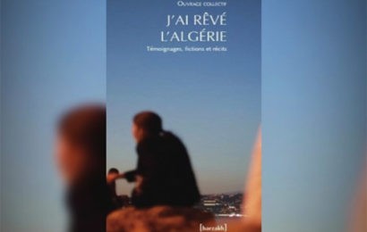 LIVRE / Parution de l’ouvrage collectif «J’ai rêvé l’Algérie» – Editions Barzakh.