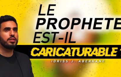 Le prophète est-il caricaturable ? | IDRISS ABERKANE
