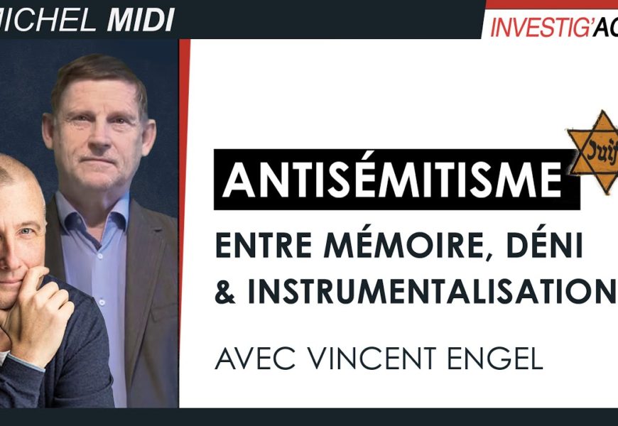 Antisémitisme : entre mémoire, déni et instrumentalisation – Michel Midi avec Vincent Engel
