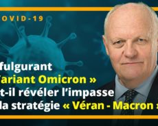 Le fulgurant « Variant Omicron » va-t-il révéler l’impasse de la stratégie « Véran – Macron » ?