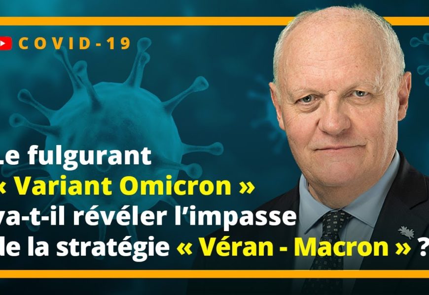 Le fulgurant « Variant Omicron » va-t-il révéler l’impasse de la stratégie « Véran – Macron » ?