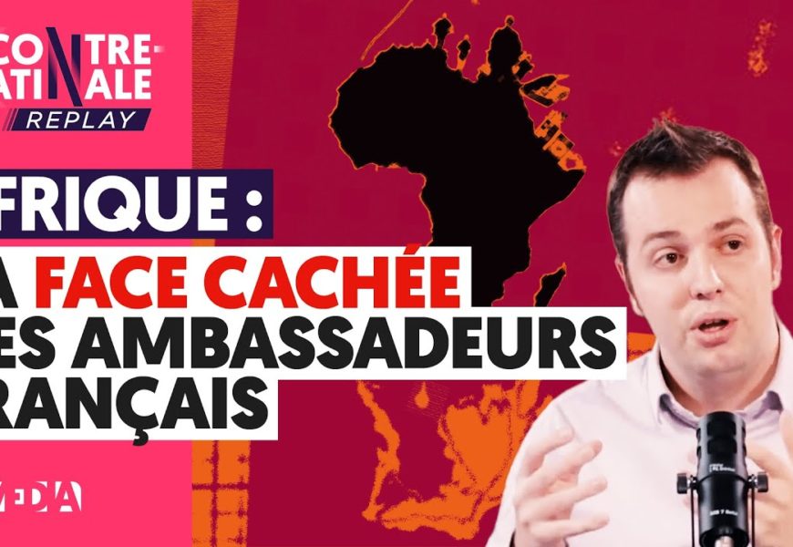 AFRIQUE : LA FACE CACHÉE DES AMBASSADEURS FRANÇAIS