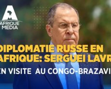 DIPLOMATIE RUSSE EN AFRIQUE : SERGUEI LAVROV EN VISITE AU CONGO-BRAZAVILLE
