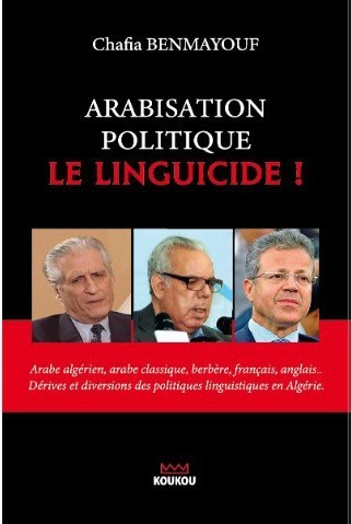 Algérie / Nouveauté des éditions koukou : «Arabisation politique, le linguicide» de Chafia Benmayouf