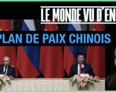 Le plan de paix chinois – Le Monde vu d’en Bas – n°85