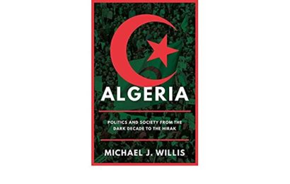 Le livre de Michael J. Willis : « Algeria : Politics and Society from the Dark Decade to the Hirak”
