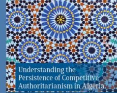 Le livre de Dalia Ghanem, « Understanding the Persistence of Competitive Authoritarianism in Algeria”: Le système politique algérien mis à nu.