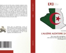 Editions Universitaires Européennes – Farid DAOUDI signe quatre tomes : « L’ALGÉRIE ALÉATOIRE – Ses maux-clés endogènes- Une matrice transversale de sous-développement »
