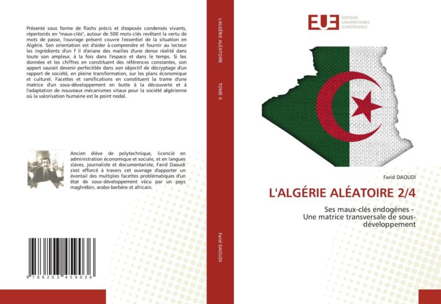 Editions Universitaires Européennes – Farid DAOUDI signe quatre tomes : « L’ALGÉRIE ALÉATOIRE – Ses maux-clés endogènes- Une matrice transversale de sous-développement »