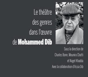 Parution : Le théâtre des genres dans l’œuvre de Mohammed Dib