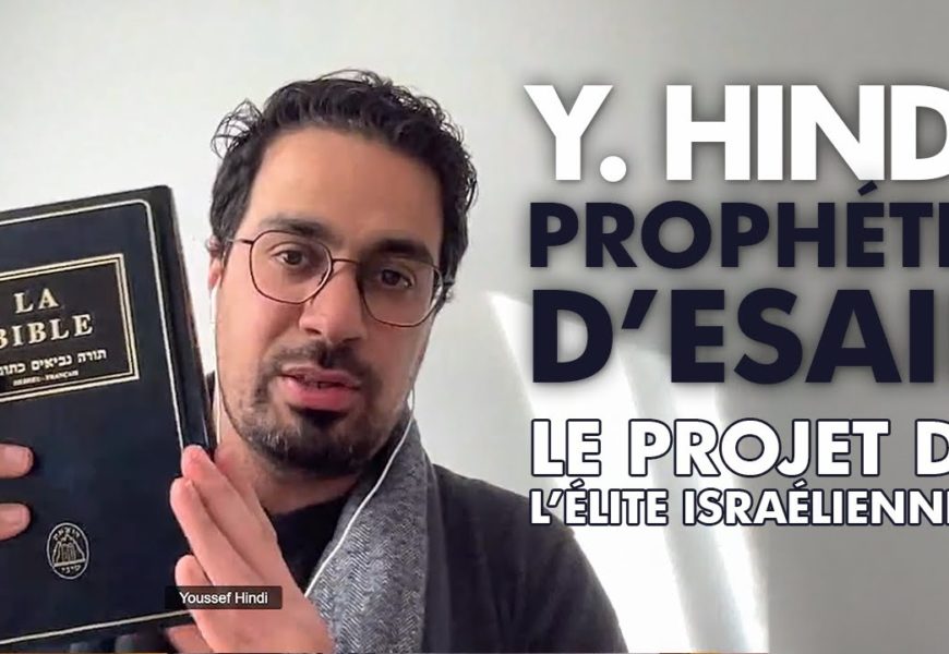 Youssef Hindi | Prophétie d’Esaie : le projet de l’élite israélienne ?
