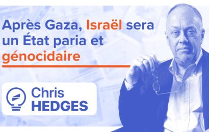 « Après Gaza, Israël sera  un État paria et génocidaire » – Chris Hedges