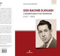 Algérie / « Sidi Bachir Djouadi : L’Indomptable d’Aït Boumehdi »