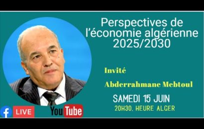 Perspectives de l’économie algérienne 2025/2030  avec Abderrahmane Mebtoul