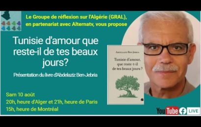 Tunisie d’amour, que reste-t-il de tes beaux jours ? Présentation du livre Abelaziz Ben-Jebria