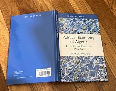 Le livre de Mourad Ouchichi « Political Economy of Algeria : Extractivism, Rents and Populism » ou comment sortir de la « prison » des hydrocarbures